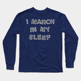 Sleep Marching Long Sleeve T-Shirt